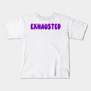 Exhausted Kids T-Shirt